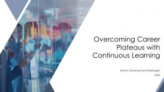 Overcoming Career Plateaus With Continuous Learning PPT Summary AT Overcoming Career Plateaus With Continuous Learning PPT Summary AT