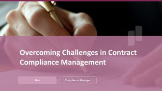 Overcoming Challenges In Contract Compliance Management PPT Example ACP