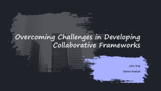 Overcoming Challenges In Developing Collaborative Frameworks PPT Slides ACP