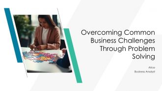 Overcoming Common Business Challenges Through Problem Solving PPT Information AT