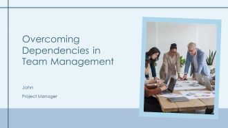 Overcoming Dependencies In Team Management PPT Slides AT