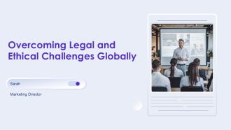 Overcoming Legal And Ethical Challenges Globally PPT Summary AT