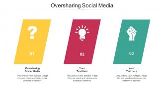Oversharing Social Media Ppt Powerpoint Presentation Icon Summary Cpb