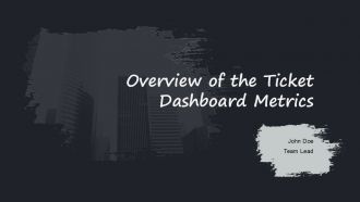 Overview Of The Ticket Dashboard Metrics PPT Template ACP Overview Of The Ticket Dashboard Metrics PPT Template ACP