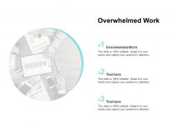 Overwhelmed work ppt powerpoint presentation infographic template show cpb