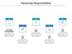 Ownership responsibilities ppt powerpoint presentation outline diagrams cpb