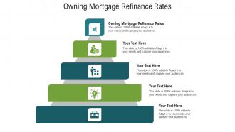 Owning mortgage refinance rates ppt powerpoint presentation infographic template influencers cpb