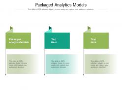 Packaged analytics models ppt powerpoint presentation outline images cpb