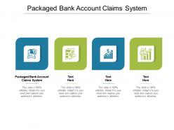 Packaged bank account claims system ppt powerpoint presentation file ideas cpb