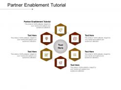 Partner enablement tutorial ppt powerpoint presentation styles layouts cpb