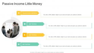Passive Income Little Money In Powerpoint And Google Slides Cpb