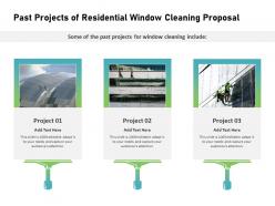 Past projects of residential window cleaning proposal ppt powerpoint professional