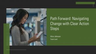 Path Forward Navigating Change With Clear Action Steps PPT Example AT