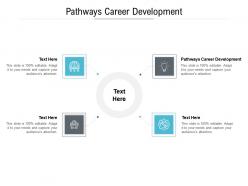 Pathways career development ppt powerpoint presentation styles layout cpb