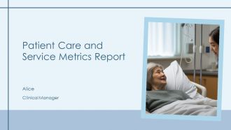 Patient Care And Service Metrics Report PPT Guidelines AT