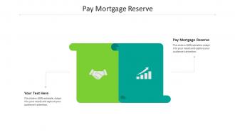 Pay mortgage reserve ppt powerpoint presentation slides gallery cpb