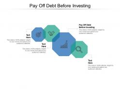 Pay off debt before investing ppt powerpoint presentation outline brochure cpb