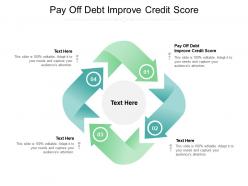 Pay off debt improve credit score ppt powerpoint presentation ideas slides cpb