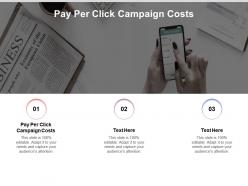 Pay per click campaign costs ppt powerpoint presentation influencers cpb