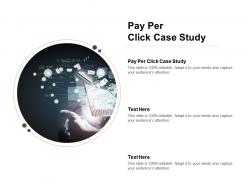 Pay per click case study ppt powerpoint presentation show slideshow cpb