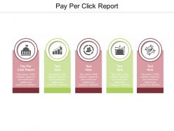 Pay per click report ppt powerpoint presentation infographic template example cpb