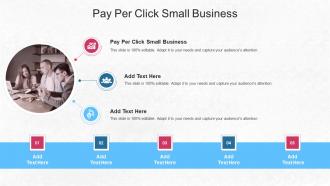 Pay Per Click Small Business In Powerpoint And Google Slides Cpb