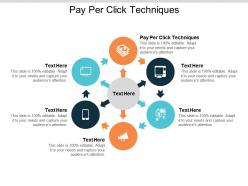 Pay per click techniques ppt powerpoint presentation pictures icon cpb