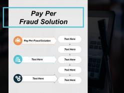 Pay per fraud solution ppt powerpoint presentation inspiration background designs cpb