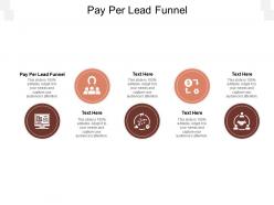 Pay per lead funnel ppt powerpoint presentation professional layouts cpb