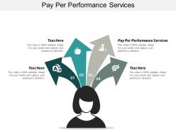 Pay per performance services ppt powerpoint presentation show introduction cpb