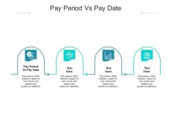 Pay period vs pay date ppt powerpoint presentation layouts graphics template cpb