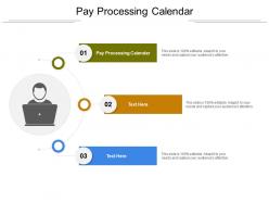 Pay processing calendar ppt powerpoint presentation styles information cpb