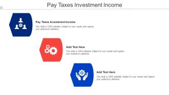 Pay Taxes Investment Incomes Ppt Powerpoint Presentation Layouts Cpb