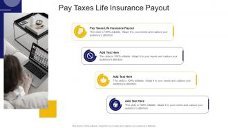 Pay Taxes Life Insurance Payout In Powerpoint And Google Slides Cpb