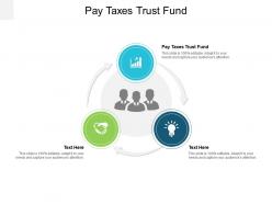 Pay taxes trust fund ppt powerpoint presentation summary show cpb