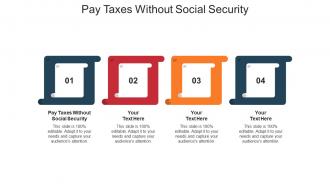 Pay taxes without social security ppt powerpoint presentation layouts topics cpb