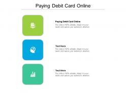 Paying debit card online ppt powerpoint presentation portfolio slide download cpb