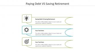 Paying debt vs saving retirement ppt powerpoint presentation slide cpb