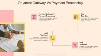 Payment Gateway Vs Payment Processing In Powerpoint And Google Slides Cpb