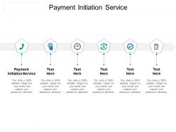 Payment initiation service ppt powerpoint presentation infographics influencers cpb