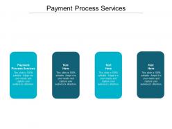 Payment process services ppt powerpoint presentation pictures graphics download cpb