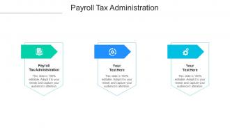 Payroll tax administration ppt powerpoint presentation ideas deck cpb