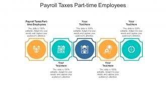 Payroll taxes part-time employees ppt powerpoint presentation infographic template slides cpb