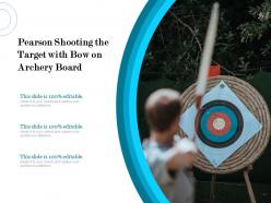 Pearson shooting the target with bow on archery board