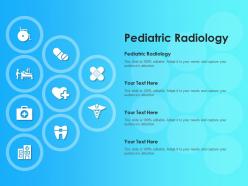 Pediatric radiology ppt powerpoint presentation infographic template background