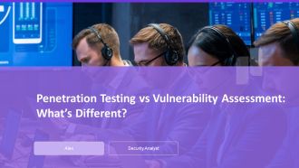 Penetration Testing Vs Vulnerability Assessment Whats Different PPT PowerPoint AT