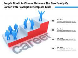 People doubt to choose between the two family or career with powerpoint template slide