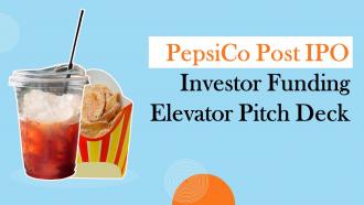 Pepsico Post IPO Investor Funding Elevator Pitch Deck Ppt Template