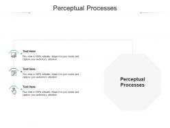 Perceptual processes ppt powerpoint presentation slides design templates cpb