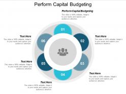Perform capital budgeting ppt powerpoint presentation pictures diagrams cpb